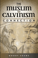 The Muslim-Calvinism Connection