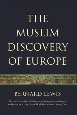 The Muslim Discovery Of Europe - Lewis, Bernard