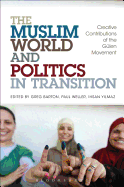The Muslim World and Politics in Transition: Creative Contributions of the G?len Movement