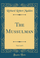 The Mussulman, Vol. 2 of 3 (Classic Reprint)