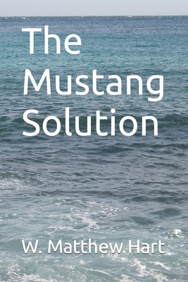 The Mustang Solution - Hart, W Matthew