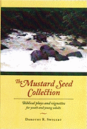 The Mustard Seed Collection: Biblical Plays and Vignettes for Youth and Young Adults - Swygert, Dorothy R