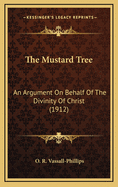 The Mustard Tree: An Argument on Behalf of the Divinity of Christ (1912)