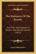 The Mutineers Of The Bounty: And Their Descendants In Pitcairn And Norfolk Islands (1871)