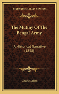 The Mutiny of the Bengal Army: A Historical Narrative (1858)