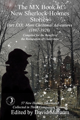 The MX Book of New Sherlock Holmes Stories Part XXX: More Christmas Adventures (1897-1928) - Marcum, David (Editor)