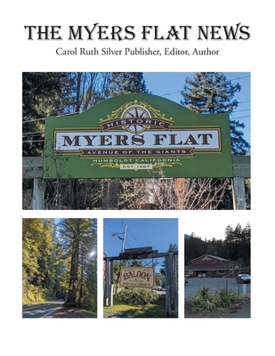 The Myers Flat News - Silver, Carol Ruth