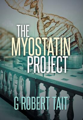 The Myostatin Project - Tait, G Robert