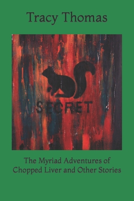 The Myriad Adventures of Chopped Liver and Other Stories - Thomas, Tracy