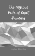 The Myriad Veils of Quiet Knowing