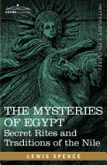 The Mysteries of Egypt: Secret Rites and Traditions of the Nile