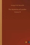 The Mysteries of London: Volume III