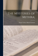 The Mysteries of Mithra;