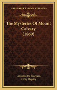 The Mysteries of Mount Calvary (1869)