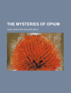The Mysteries of Opium