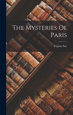 The Mysteries Of Paris - 1804-1857, Sue Eugne