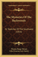 The Mysteries of the Backwoods: Or Sketches of the Southwest (1816)