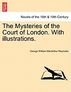 The Mysteries of the Court of London. with Illustrations. Vol. V. Vol. I, Third Series.