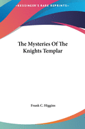 The Mysteries Of The Knights Templar