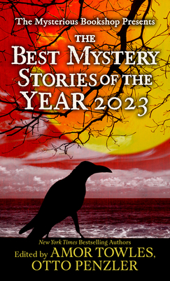 The Mysterious Bookshop Presents the Best Mystery Stories of the Year 2023 - Penzler, Otto, and Towles, Amor