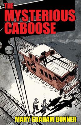 The Mysterious Caboose - Bonner, Mary Graham