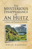 The Mysterious Disappearance at An Huitz: A Fantasy and Footnote to Aristotle