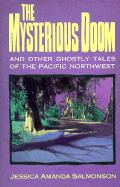 The Mysterious Doom and Other Ghostly Tales of the Pacific Northwest: And Other Ghostly Tales of the Pacific Northwest