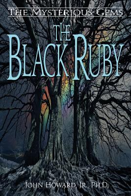The Mysterious Gems: The Black Ruby - Howard, John Jr Phd