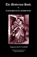 The Mysterious Hand; Or, Subterranean Horrours! - Crandolph, Augustus Jacob, and Wintermans, Caspar (Introduction by)