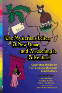 The Mysterious Letter, a New Home, and Awakening to Adventure!: Captivating Stories for Pre-Teens by Awesome Child Authors