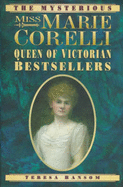 The Mysterious Miss Marie Corelli: Queen of Victorian Bestsellers