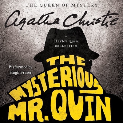 The Mysterious Mr. Quin: A Harley Quin Collection - Christie, Agatha, and Fraser, Hugh, Sir (Read by)