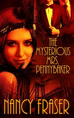 The Mysterious Mrs. Pennybaker - Fraser, Nancy, Professor