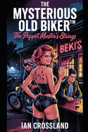 The Mysterious Old Biker(TM): The Puppet Master's Strings