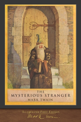 The Mysterious Stranger (Illustrated First Edition): 100th Anniversary Collection - Twain, Mark