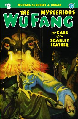 The Mysterious Wu Fang #2: The Case of the Scarlet Feather - Hogan, Robert J