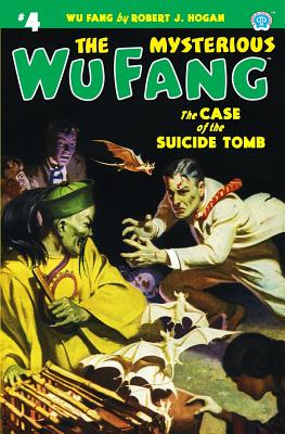 The Mysterious Wu Fang #4: The Case of the Suicide Tomb - Hogan, Robert J