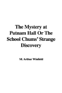 The Mystery at Putnam Hall or the School Chums' Strange Discovery - Winfield, M Arthur