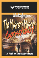 The Mystery Master   Conspiracy: A Rick O'Shea Adventure