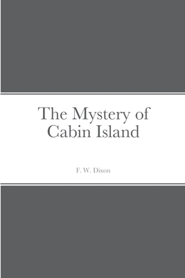 The Mystery of Cabin Island - Dixon, F W