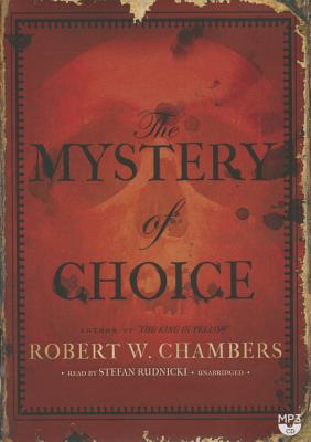 The Mystery of Choice - Chambers, Robert W, and Bloom, Claire (Director), and De Cuir, Gabrielle (Director)