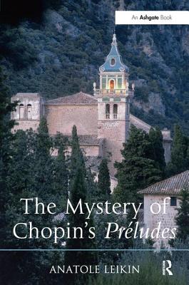 The Mystery of Chopin's Prludes - Leikin, Anatole