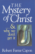 The Mystery of Christ & and Why We Don't Get It