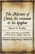 The Mystery of Christ, his covenant & his kingdom: (Revised UK Edition)