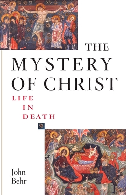 The Mystery of Christ: Life in Death: Life in Death - Behr, John