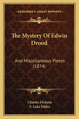 The Mystery of Edwin Drood: And Miscellaneous Pieces (1874) - Dickens, Charles, and Fildes, S Luke (Illustrator)