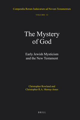 The Mystery of God: Early Jewish Mysticism and the New Testament - Rowland, Christopher, and Morray-Jones, C R a