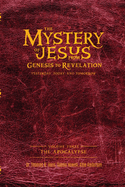 The Mystery of Jesus: From Genesis to Revelation-Yesterday, Today, and Tomorrow: Volume 1: The Old Testament