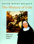 The Mystery of Love: Saints in Art Through the Centuries - Beckett, Wendy, Sr.