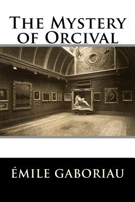 The Mystery of Orcival - Emile Gaboriau